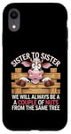 Coque pour iPhone XR Sister to Sister We will Aways Be A Couple of Nuts