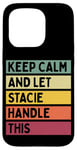 Coque pour iPhone 15 Pro Keep Calm And Let Stacie Handle This Funny Citation Retro