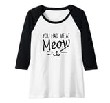 Womens You Had Me At Meow Funny Cat Lover Cute Cat Raglan Baseball Tee