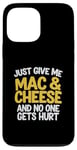 Coque pour iPhone 13 Pro Max Citation humoristique Just Give Me Mac and Cheese