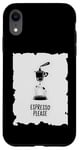 Coque pour iPhone XR Espresso Please - Funny Coffee Espresso Lover