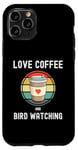 iPhone 11 Pro Love Drinking Coffee And Bird Watching Spotting Twitching Case