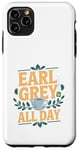 Coque pour iPhone 11 Pro Max Earl Grey All Day - Amateur de thé Earl Grey