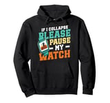 If I Collapse Please Pause My Watch Funny Running Pullover Hoodie