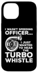 Coque pour iPhone 14 Je voulais écouter le Turbo Whistle Tuning Car Guy Car Racing