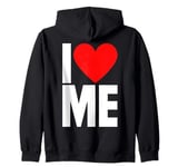 I Love Me - I Red Heart Me - Funny I Love Me Myself And I Zip Hoodie