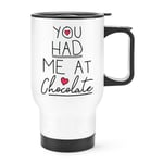 You Had Me At Chocolate Travel Mug Cup With Handle - Funny Love Valentines Day