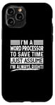 iPhone 11 Pro I'm A Word Processor Assume I'm Right Funny Profession Job Case