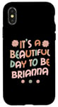 iPhone X/XS BRIANNA Personalized Name It's A Beautiful Day BRIANNA Case