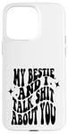 iPhone 15 Pro Max my bestie and i talk shit about you (on back) Case