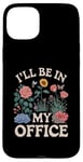 iPhone 15 Plus For Flowers Lover Flower Garden Funny I’ll Be In My Office Case