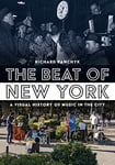 The Beat of New York: A Visual History of Music in the City (America Through Time)