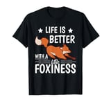 Life is better with a little foxiness cute Foxes T-Shirt