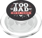 Too Bad We're Taken Funny Matching Team Squad Enterrement de vie de jeune fille PopSockets PopGrip pour MagSafe