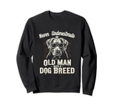 Never Underestimate An OLD MAN With A DOG BREED Sweatshirt