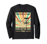 One of us two plays better than you Frisbee Disc Golf Long Sleeve T-Shirt