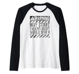 Funny Warning Sign May Start Talking About World War II Raglan Baseball Tee