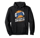 Never Without My Controller Retrogaming Video Game Gift Pullover Hoodie