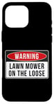 Coque pour iPhone 16 Pro Max Panneau d'avertissement – Lawn Mower On The Loose Citation humoristique