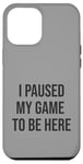 Coque pour iPhone 12 Pro Max Jeu suspendu pour être ici, joueur amusant, amateur de jeux vidéo humour