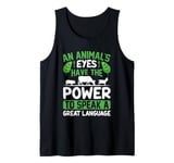 An Animal's Eyes Have The Power To Speak A Great Language Tank Top