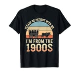 Please Be Patient With Me I'm From The 1900s Vintage Retro T-Shirt