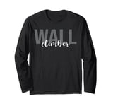 Wall Climber Wall Climbing Indoor Wall Climber Long Sleeve T-Shirt