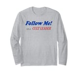 Follow Me I’m A Cult Leader Long Sleeve T-Shirt