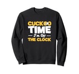 Cuckoo Time I'm Off The Clock For A Horology Clock Collector Sweatshirt