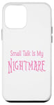 iPhone 12 mini Small Talk Is My Nightmare - Pink Lettering Case