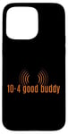 Coque pour iPhone 15 Pro Max 10-4 Good Buddy. Slang, CB Radio Slang,