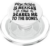 My Wife Is Mexican She Scares Me To The Bones - Funny PopSockets PopGrip for MagSafe