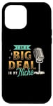 iPhone 12 Pro Max I'm A Big Deal In My Niche Podcast Microphone Podcasting Case