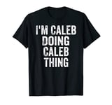 Mens I'm Caleb Doing Caleb Thing Shirt Personalized First Name T-Shirt