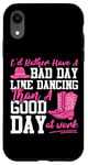 iPhone XR Line Dancing Dance Teacher I'd Rather Have A Bad Day Line Case