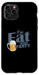 Coque pour iPhone 11 Pro I'm Fat Let's Party Celebrate Dance Music