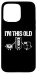 Coque pour iPhone 15 Pro Max I'm This Old (Cassette, VHS, Floppy Disk) - Funny 80s Novelty