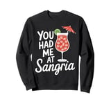 You Had Me At Sangria Funny Alcohol Lover Cute Drinking Sweatshirt