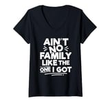 Womens Ain’t No Family Like The One I Got Family Reunion Matching V-Neck T-Shirt