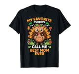 My Favorite Turkeys Call Me Best Mom Ever, Funny T-Shirt