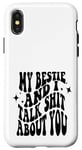 iPhone X/XS my bestie and i talk shit about you (on back) Case