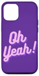 iPhone 12/12 Pro Oh yeah design for optimistic girls and women. Case