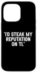 Coque pour iPhone 14 Pro Max I'd Steak My Reputation Lout It Funny Beef Carnivore Diet Pun