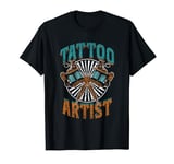 Tattoo Artist Job Tattoos Art Ink Tattoo Artist T-Shirt