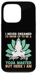 Coque pour iPhone 13 Pro I'd Grow Up To Be A Super Sexy Yoga Master - Amoureux de yoga