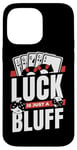 iPhone 14 Pro Max Luck Is Just A Bluff Texas Holdem Poker Hands Player Poker Case