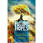 Future Hopes: Hopeful stories in a time of climate change (häftad, eng)