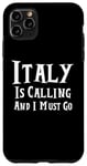 Coque pour iPhone 11 Pro Max l'Italie m'appelle et je dois y aller