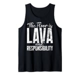 The Floor Is Lava and Responsibility Teenager Tank Top