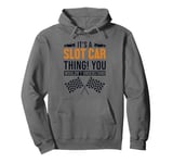 It's a Slot Car Thing Minicar Slot Car RC Car Slotcar Pullover Hoodie